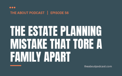 The Estate Planning Mistake That Tore a Family Apart – Episode 56