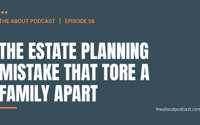 The Estate Planning Mistake That Tore a Family Apart – Episode 56