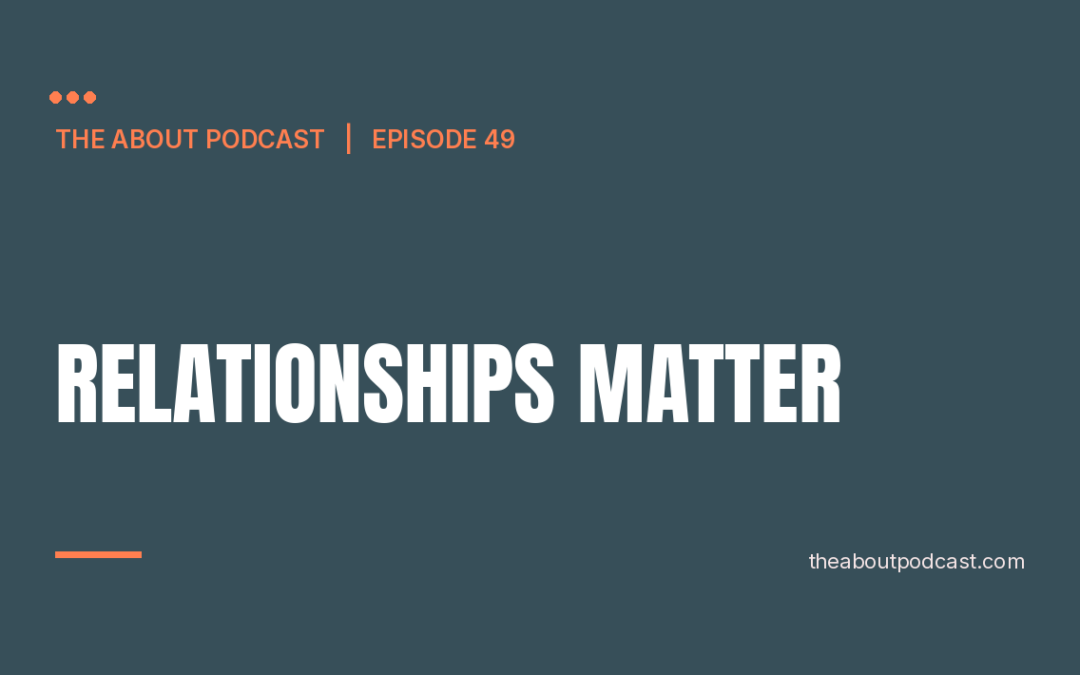 Relationships Matter – Episode 49