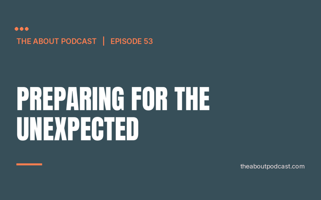 Preparing for the Unexpected – Episode 53
